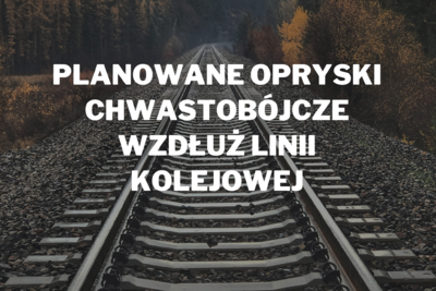 Planowane opryski chwastobójcze wzdłuż linii kolejowej