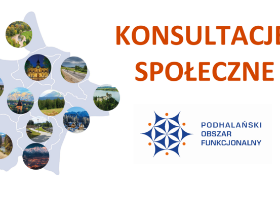 Ogłoszenie o przeprowadzeniu konsultacji społecznych projektu Strategii Terytorialnej Zintegrowanych Inwestycji Terytorialnych Podhalańskiego Obszaru Funkcjonalnego na lata 2021-2027 wraz z Prognozą oddziaływania na środowisko