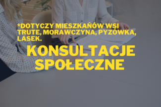 Konsultacje społeczne w miejscowościach Lasek, Lasek Trute, Pyzówka oraz Morawczyna