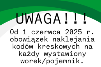 Uwaga, od 1 czerwca 2025r obowiązek naklejania kodów kreskowych na każdy worek