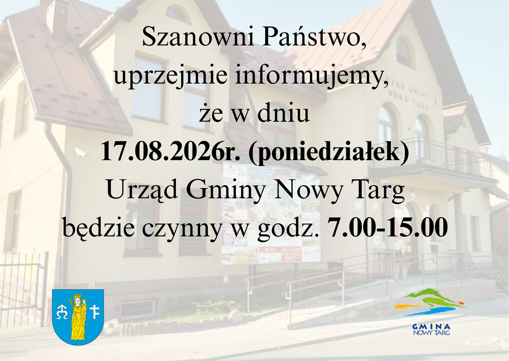 Szanowni Państwo, uprzejmie informujemy, że w dniu 17.08.2026r. (poniedziałek) Urząd Gminy Nowy Targ będzie czynny w godz. 7.00-15.00